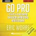 Go Pro: 7 Steps to Becoming a Network Marketing Professional: by Eric Worre | Unofficial & Independent Summary & Analysis