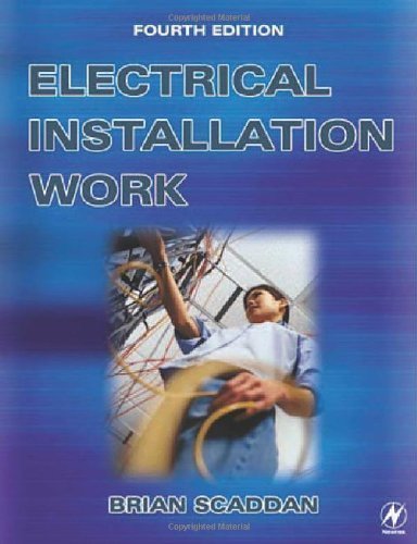 Electrical Installation Work 4th (fourth) Edition by Scaddan IEng; MIIE (elec), Brian published by Newnes (2002)
