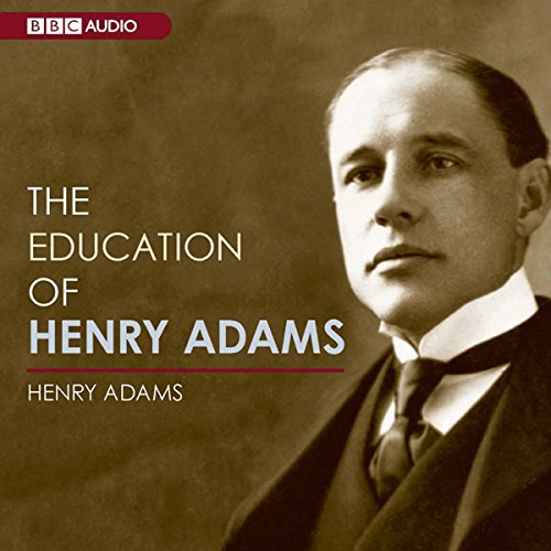 The Education of Henry Adams (Audible Audio Edition) Henry Adams, David Colacci