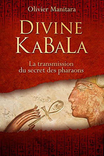 Divine KaBaLa : La transmission du secret des pharaons Livre eBook France