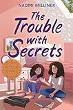 The Trouble with Secrets: A Sydney Taylor Notable Book for Middle Grade – A Beautiful Coming-of-Age Story About Sisters, Family, and Growing Up for Kids (Ages 8-12)