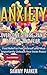 Anxiety: Overcome Stress, Panic Attacks, and Fear: Find Relief to Free Yourself and Most Importantly Unleash Your Inner Peace (Psyched Out! Conquer Your Mind and Regain Your Life Book 1)