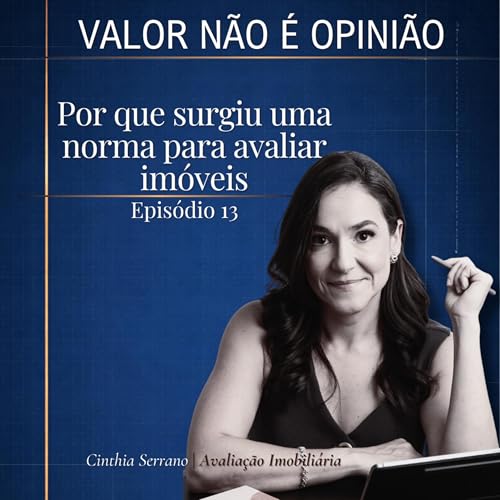 EP 13 - Por que surgiu uma norma para avaliar im&oacute;veis