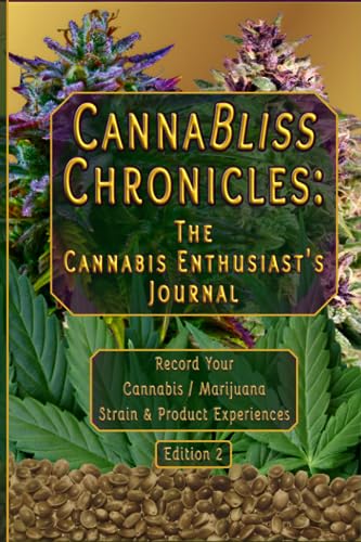 CANNABLISS CHRONICLES: The Cannabis Enthusiast's Journal: - Edition 2 - Record Your Cannabis / Marijuana Strain & Product Experiences