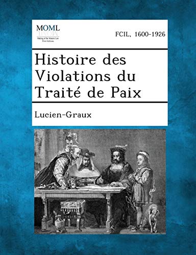Histoire Des Violations Du Traite de Paix (French Edition)