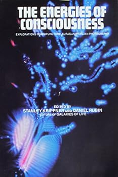 Hardcover The Energies Of Consciousness: Explorations in Acupuncture, Auras & Kirlian Photography (Social Change) Book