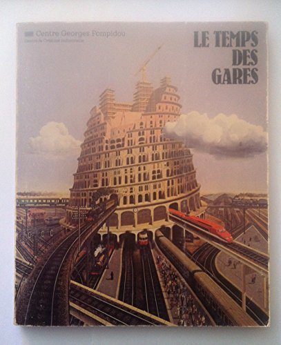 Le Temps des gares: Exposition [itine´rante] co... [French] 2858500827 Book Cover