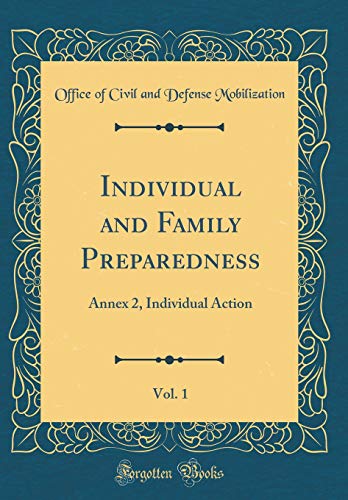 Individual and Family Preparedness, Vol. 1: Annex 2, Individual Action (Classic Reprint)