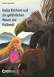  Nadja Kirchner und die gefährlichen Wesen der Halbwelt: Teil 2 der Nadja-Kirchner-Fantasy-Reihe (German Edition)