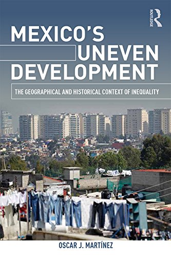 Mexico's Uneven Development: The Geographical and Historical Context of Inequality