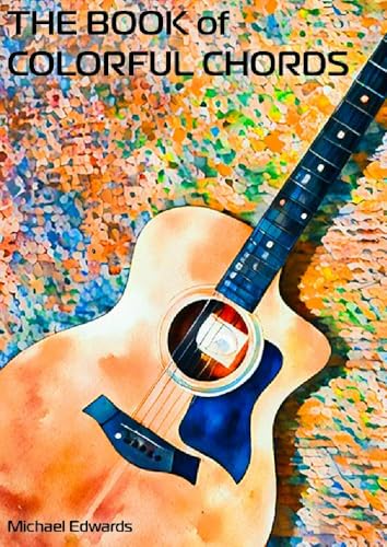 The Book of Colorful Chords: Volume 1