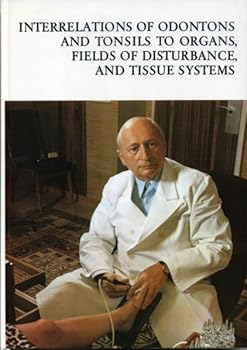 Hardcover Interrelations of Odontons & Tonsils to Organs, Fields of Disturbance, & Tissue Systems (Electro-Acupuncture According to Voll Ser.) Book