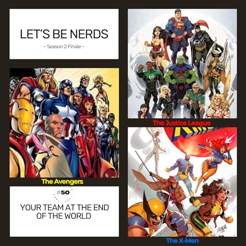 Let&rsquo;s Be Nerds #50: Your Team At The End of the World copertina