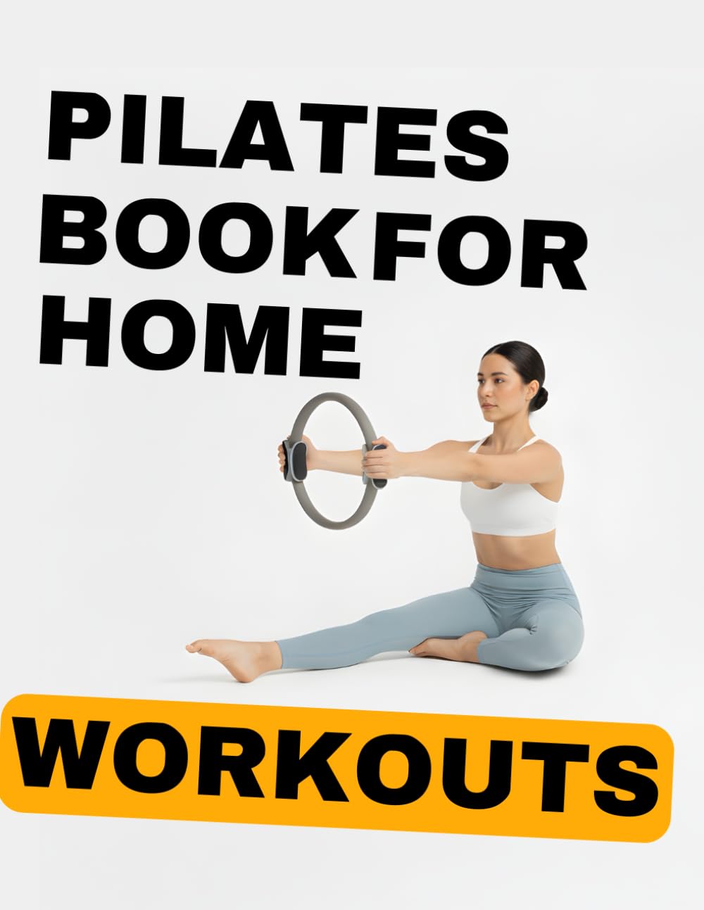 Pilates book for home workouts: Achieve Strength, Flexibility, and Balance with a 30-Day Pilates Challenge