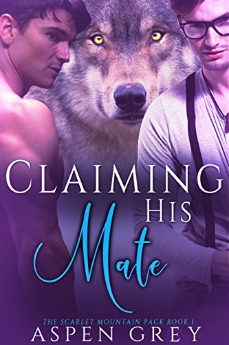 Claiming His Mate: An M/M Shifter MPreg Romance (Scarlet Mountain Pack Book 1)
