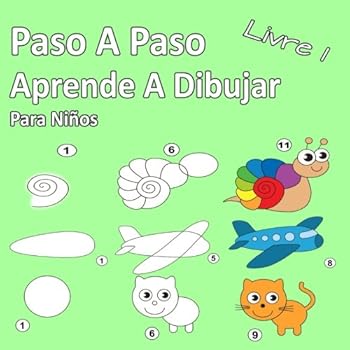 Paperback Paso A Paso Aprende A Dibujar Para Niños Libro 1: Imágenes simples, imitar según las instrucciones, para principiantes y niños (Spanish Edition) [Spanish] Book