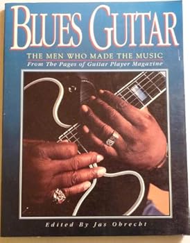 Hardcover Blues guitar: The men who made the music : from the pages of Guitar player magazine Book