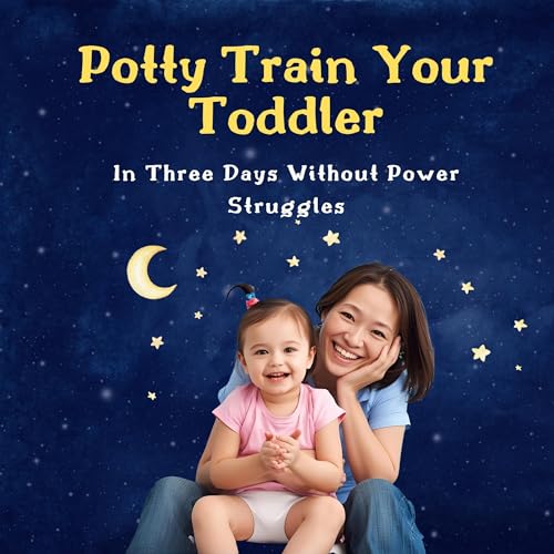 Page de couverture de Potty Train Your Toddler in Three Days Without Power Struggles