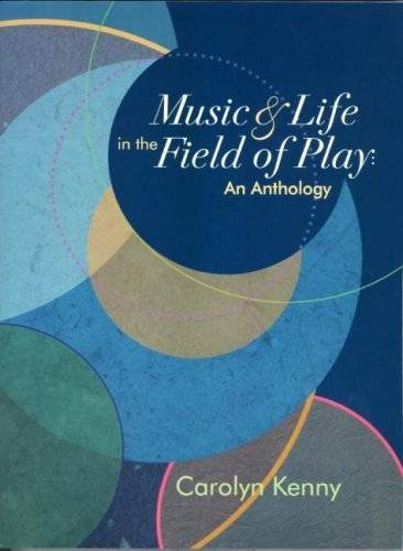Music & Life in The Field of Play: An Anthology