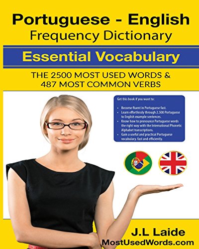 Portuguese English Frequency Dictionary - Essential Vocabulary: 2500 Most Used Words & 487 Most Common Verbs: Volume 1