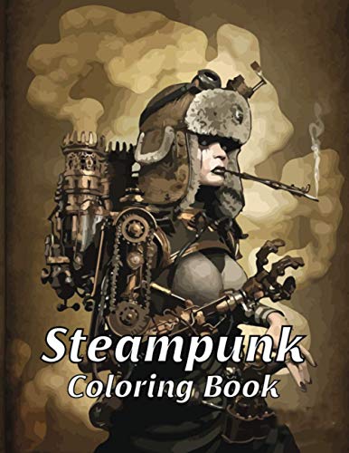 Steampunk Coloring Book.: An Adult Steampunk Coloring Book with Retro Women, Mechanical Animals, Vintage Fashion, Futuristic Cityscapes, and More! {Steampunk Coloring Book for Adults}.. steampunk buy now online