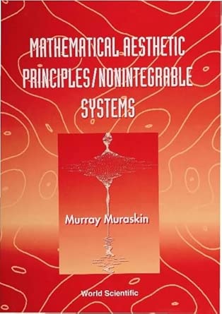 Mathematical Aesthetic Principles/nonintegrable Systems Mathematical Aesthetic Principles/nonintegrable Systems book cover