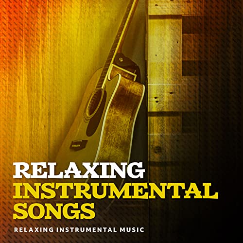 Relaxing Instrumental Songs Relaxing Instrumental Music
