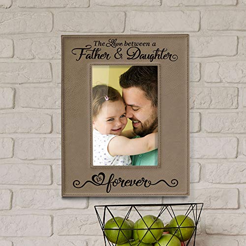 Kate Posh The Love Between A Father & Daughter Is Forever Engraved Leather Picture Frame, Father Of The Bride, First Father's Day, Birthday Gifts For Dad, Daddy & Me (4X6-Vertical) #TOP4