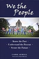 We the People: Know the Past, Understand the Present, Secure the Future 0615348033 Book Cover
