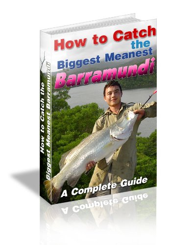 How To Catch The Biggest Meanest Barramundi