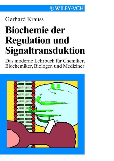 Biochemie der Regulation und Signaltransduktion: Das moderne Lehrbuch für Chemiker, Biochemiker und Mediziner