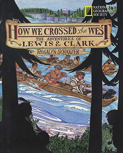 How We Crossed The West: The Adventures Of Lewis And Clark      Hardcover – Picture Book, August 1, 1997