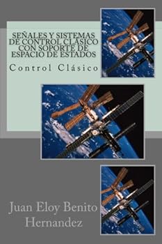 Paperback Señales y Sistemas de Control Clásico con soporte de Espacio de Estados: Control Clásico (Spanish Edition) [Spanish] Book