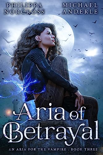 Aria of Betrayal (An Aria For The Vampire Book 3)