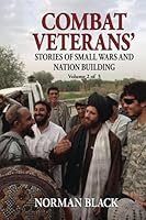 Combat Veterans' Stories of Small Wars and Nation Building: Volume 2 1088690629 Book Cover