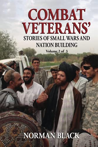 Combat Veterans' Stories of Small Wars and Nation Building: Volume 2