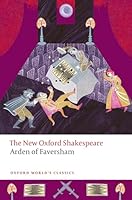 The Tragedy of Master Arden of Faversham: The New Oxford Shakespeare 0192872680 Book Cover
