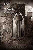 The Guardian: A Trace Anderson Adventure 0993844405 Book Cover