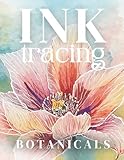 Ink Tracing Botanicals: A Mindful Botanical Ink Tracing Book
