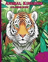 Animal Kingdom Coloring Book: The Amazing Animal Kingdom Coloring Book for Kids Age 8-12 B0C7FBVWC8 Book Cover