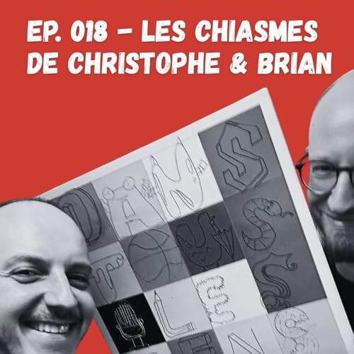 Ep. 018 - Les chiasmes de Christophe et Brian