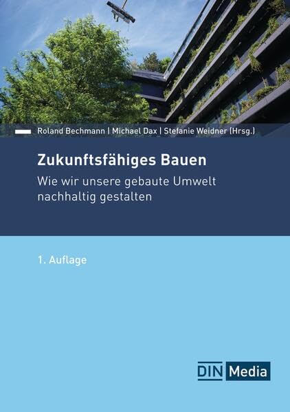 Zukunftsfähiges Bauen: Wie wir unsere gebaute Umwelt nachhaltig gestalten (DIN Media Innovation)