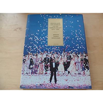 Zwanzig Jahre John Neumeier und das Hamburg Ballett, 1973-1993: Aspekte, Themen, Variationen