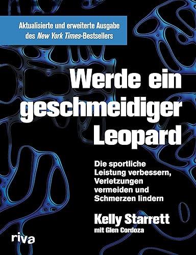 Werde ein geschmeidiger Leopard – aktualisierte und erweiterte Ausgabe: Die sportliche Leistung verbessern, Verletzungen vermeiden und Schmerzen lindern (German Edition)