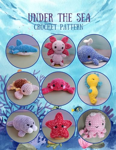 Under The Sea Crochet Pattern: 9 Sea Creatures Crochet Pattern All in Book, Crochet Activity Book, Amigurumi Crochet Book for All, Plush Crochet