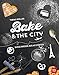 Produktbild Bake & the city: Süße Grüße aus 60 Städten (BLV Backen)
