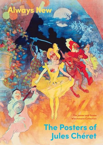 Always New: The Posters of Jules Chéret  