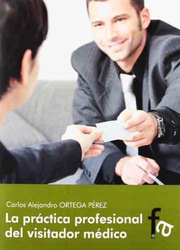 PRACTICA PROFESIONAL DEL VISITADOR MEDICO,LA (ADMINISTRACION-EMPRESA)