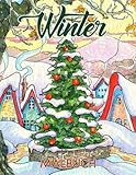 Winter Malbuch: 50 Winterliche Ausmalbuch für Jugendliche und Erwachsene mit Schöne Weihnachten Malvorlagen Winterlandschaft - Perfekte Geschenkidee Gegen Alltagsstress. - Walter Addy 