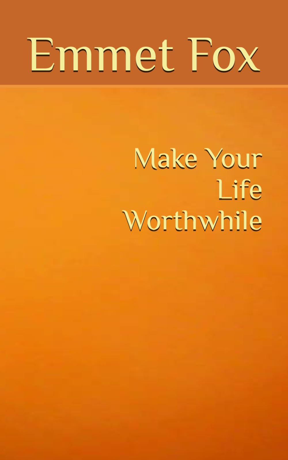 Make Your Life Worthwhile [Paperback] Fox, Emmet